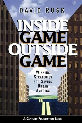 Inside Game/Outside Game: Zwycięskie strategie ratowania miejskiej Ameryki - Inside Game/Outside Game: Winning Strategies for Saving Urban America