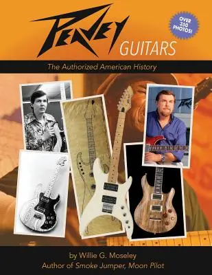 Peavey Guitars: Autoryzowana amerykańska historia - Peavey Guitars: The Authorized American History