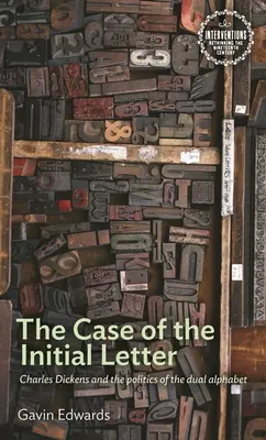 The Case of the Initial Letter: Charles Dickens i polityka podwójnego alfabetu - The Case of the Initial Letter: Charles Dickens and the Politics of the Dual Alphabet