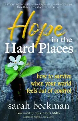 Nadzieja w trudnych miejscach: Jak przetrwać, gdy świat wymyka się spod kontroli - Hope in the Hard Places: How to Survive When Your World Feels Out of Control