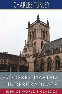 Godfrey Marten, Absolwent studiów licencjackich (Esprios Classics) - Godfrey Marten, Undergraduate (Esprios Classics)