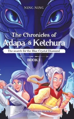 Kroniki Adapy i Ketchury: Poszukiwanie niebieskiego kryształowego diamentu - The Chronicles of Adapa and Ketchura: The Search for the Blue Crystal Diamond