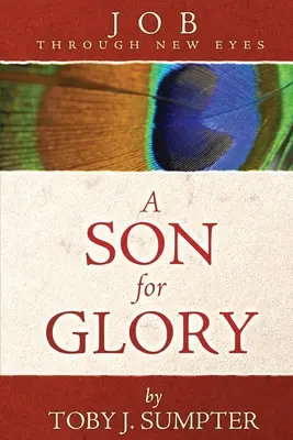 Syn chwały: Hiob w nowych oczach - A Son for Glory: Job Through New Eyes