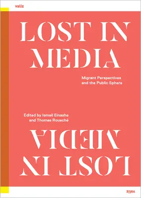 Zagubieni w mediach: Perspektywy migrantów i sfera publiczna - Lost in Media: Migrant Perspectives and the Public Sphere