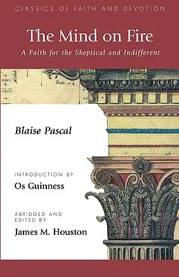 Płonący umysł: Wiara dla sceptycznych i obojętnych - The Mind on Fire: A Faith for the Skeptical and Indifferent