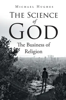 Nauka o Bogu: Biznes religii - The Science of God: The Business of Religion