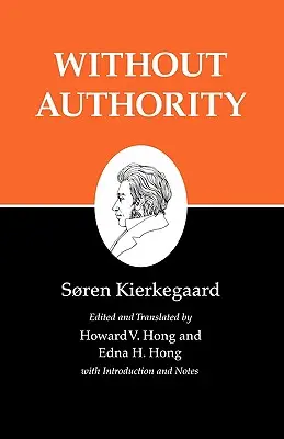 Pisma Kierkegaarda, XVIII, tom 18: Bez autorytetu - Kierkegaard's Writings, XVIII, Volume 18: Without Authority