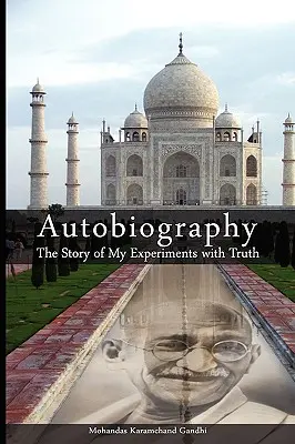 Autobiografia: Historia moich eksperymentów z prawdą - Autobiography: The Story of My Experiments with Truth