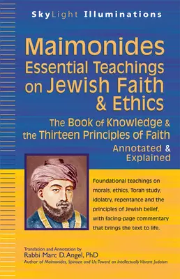 Majmonides - Najważniejsze nauki o wierze i etyce żydowskiej: Księga wiedzy i trzynaście zasad wiary - z przypisami i objaśnieniami - Maimonides--Essential Teachings on Jewish Faith & Ethics: The Book of Knowledge & the Thirteen Principles of Faith--Annotated & Explained