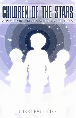 Dzieci gwiazd: Porady dla rodziców i dzieci gwiazd - Children of the Stars: Advice for Parents and Star Children