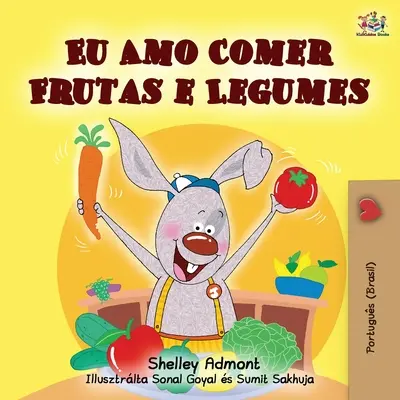 Uwielbiam jeść owoce i warzywa (wydanie portugalsko-brazylijskie) - I Love to Eat Fruits and Vegetables (Portuguese Brazilian edition)