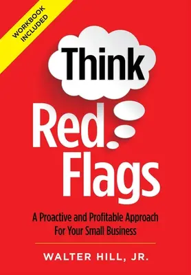 Think Red Flags: Proaktywne i zyskowne podejście dla małych firm - Think Red Flags: A Proactive and Profitable Approach for Your Small Business