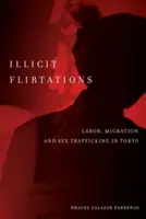 Nielegalne flirty: Praca, migracja i handel ludźmi w Tokio - Illicit Flirtations: Labor, Migration, and Sex Trafficking in Tokyo