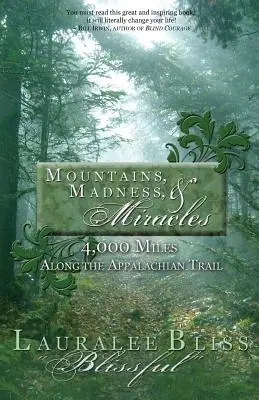 Góry, szaleństwo i cuda: 4,000 mil wzdłuż szlaku Appalachów - Mountains, Madness, & Miracles: 4,000 Miles Along the Appalachian Trail