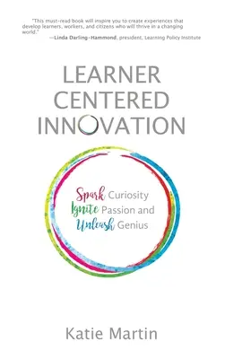 Innowacja skoncentrowana na uczniu: Rozbudzanie ciekawości, rozpalanie pasji i uwalnianie geniuszu - Learner-Centered Innovation: Spark Curiosity, Ignite Passion and Unleash Genius