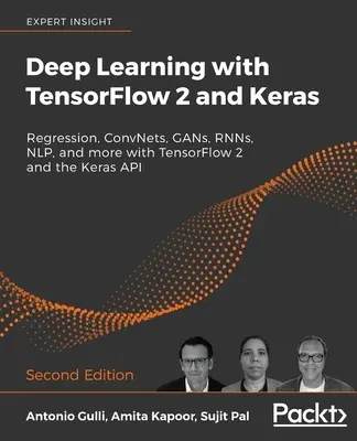 Deep Learning with TensorFlow 2 and Keras - Second Edition: Regresja, ConvNets, GAN, RNN, NLP i nie tylko z TensorFlow 2 i Keras API - Deep Learning with TensorFlow 2 and Keras - Second Edition: Regression, ConvNets, GANs, RNNs, NLP, and more with TensorFlow 2 and the Keras API