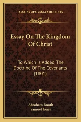 Esej o Królestwie Chrystusowym: Do którego dodano doktrynę przymierzy (1801) - Essay on the Kingdom of Christ: To Which Is Added, the Doctrine of the Covenants (1801)