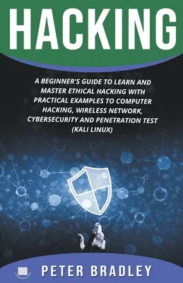 Hacking: A Beginner's Guide to Learn and Master Ethical Hacking with Practical Examples to Computer, Hacking, Wireless Network,