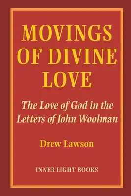 Ruchy boskiej miłości: Miłość Boga w listach Johna Woolmana - Movings of Divine Love: The Love of God in the Letters of John Woolman