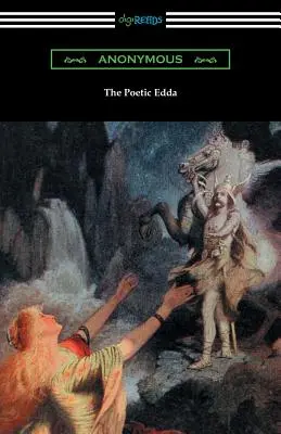 Edda poetycka (kompletne tłumaczenie Henry'ego Adamsa Bellowsa) - The Poetic Edda (the Complete Translation of Henry Adams Bellows)