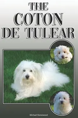 Coton de Tulear: Kompletny i kompleksowy przewodnik dla właścicieli: Kupno, Posiadanie, Zdrowie, Pielęgnacja, Szkolenie, Posłuszeństwo, Zrozumienie i - The Coton de Tulear: A Complete and Comprehensive Owners Guide To: Buying, Owning, Health, Grooming, Training, Obedience, Understanding and