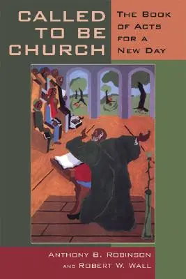 Powołani, by być Kościołem: Księga Dziejów Apostolskich na nowy dzień - Called to Be Church: The Book of Acts for a New Day