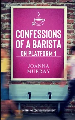 Wyznania baristy na peronie 1 - Confessions of a Barista on Platform 1