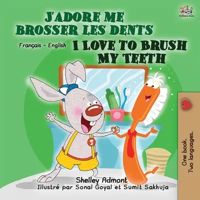 Uwielbiam myć zęby (francusko-angielska dwujęzyczna książka dla dzieci) - I Love to Brush My Teeth (French English Bilingual Book for Kids)