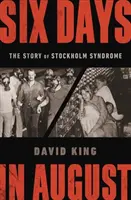 Sześć dni w sierpniu: Historia syndromu sztokholmskiego - Six Days in August: The Story of Stockholm Syndrome