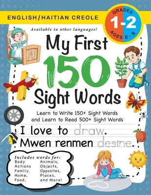My First 150 Sight Words Workbook: (Ages 6-8) Bilingual (English / Haitian Creole) (Angl / Kreyl Ayisyen): Naucz się pisać 150 i czytać 500 słówek - My First 150 Sight Words Workbook: (Ages 6-8) Bilingual (English / Haitian Creole) (Angl / Kreyl Ayisyen): Learn to Write 150 and Read 500 Sight Wor