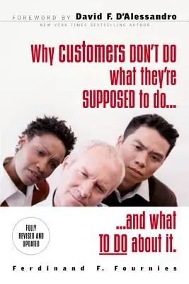 Dlaczego klienci nie robią tego, co powinni i co z tym zrobić? - Why Customers Don't Do What They're Supposed to and What to Do about It