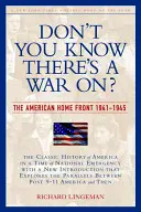 Czy nie wiesz, że trwa wojna? Amerykański front wewnętrzny, 1941-1945 - Don't You Know There's a War On?: The American Home Front, 1941-1945