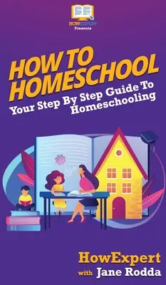 Jak uczyć w domu: Twój przewodnik krok po kroku po nauczaniu domowym - How To Homeschool: Your Step By Step Guide To Homeschooling