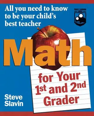 Matematyka dla pierwszo- i drugoklasisty: Wszystko, co musisz wiedzieć, aby być najlepszym nauczycielem swojego dziecka - Math for Your First- And Second-Grader: All You Need to Know to Be Your Child's Best Teacher