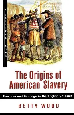Początki amerykańskiego niewolnictwa: Wolność i niewola w angielskich koloniach - The Origins of American Slavery: Freedom and Bondage in the English Colonies