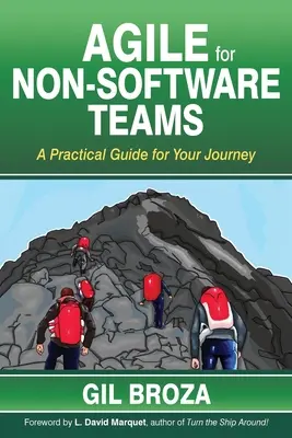 Agile dla zespołów niezwiązanych z oprogramowaniem: Praktyczny przewodnik po Agile - Agile for Non-Software Teams: A Practical Guide for Your Journey