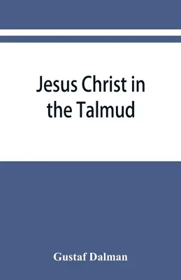 Jezus Chrystus w Talmudzie, Midraszu, Zoharze i liturgii synagogi - Jesus Christ in the Talmud, Midrash, Zohar, and the liturgy of the synagogue