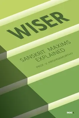 Mądrzejszy: Sanskryckie maksymy wyjaśnione - Wiser: Sanskrit Maxims Explained