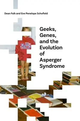 Geekowie, geny i ewolucja zespołu Aspergera - Geeks, Genes, and the Evolution of Asperger Syndrome