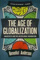 Wiek globalizacji: Anarchiści i antykolonialna wyobraźnia - The Age of Globalization: Anarchists and the Anticolonial Imagination