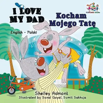 Kocham mojego tatę (dwujęzyczna książka angielsko-polska) - I Love My Dad (English Polish Bilingual Book)