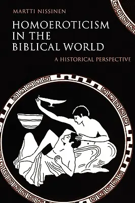 Homoerotyzm w świecie biblijnym: Perspektywa historyczna - Homoeroticism in the Biblical World: A Historical Perspective