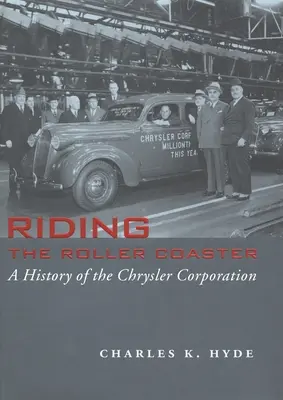 Jazda kolejką górską: Historia korporacji Chrysler - Riding the Roller Coaster: A History of the Chrysler Corporation