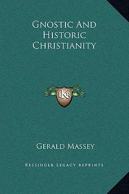 Gnostyckie i historyczne chrześcijaństwo - Gnostic And Historic Christianity