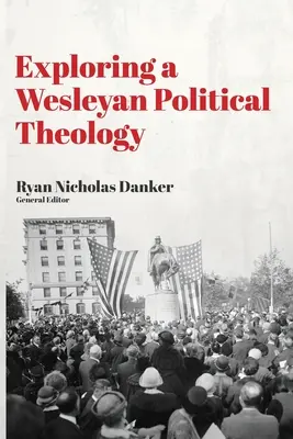 Odkrywanie teologii politycznej Wesleya - Exploring a Wesleyan Political Theology