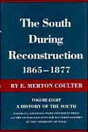 The South During Reconstruction, 1865-1877: Historia Południa - The South During Reconstruction, 1865-1877: A History of the South