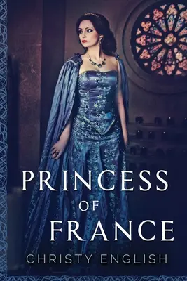 Księżniczka Francji: Wydanie z dużym drukiem - Princess Of France: Large Print Edition