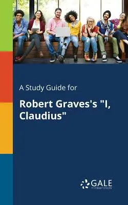 Przewodnik do studiowania I, Claudius Roberta Gravesa - A Study Guide for Robert Graves's I, Claudius