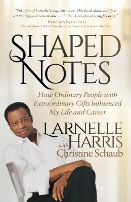 Shaped Notes: Jak zwykli ludzie z niezwykłymi darami wpłynęli na moje życie i karierę - Shaped Notes: How Ordinary People with Extraordinary Gifts Influenced My Life and Career