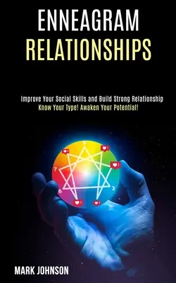 Związki enneagramowe: Poznaj swój typ! Obudź swój potencjał! (Popraw swoje umiejętności społeczne i buduj silne relacje) - Enneagram Relationships: Know Your Type! Awaken Your Potential! (Improve Your Social Skills and Build Strong Relationship)